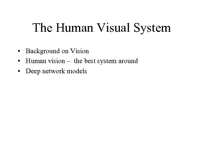 The Human Visual System • Background on Vision • Human vision – the best