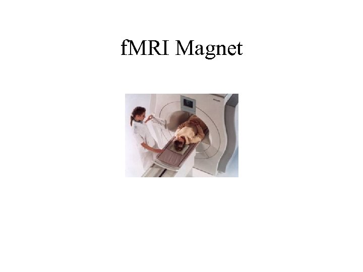 f. MRI Magnet 