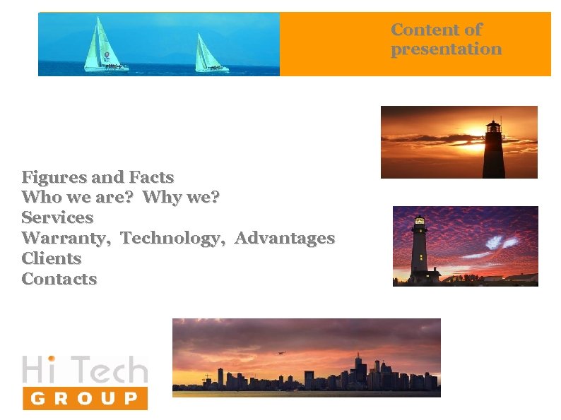  Figures and Facts Who we are? Why we? Services Warranty, Technology, Advantages Clients