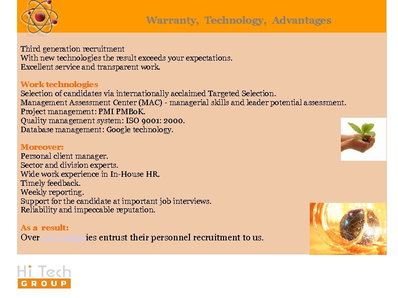 Warranty, Technology, Advantages Third generation recruitment With new technologies the result exceeds your expectations.