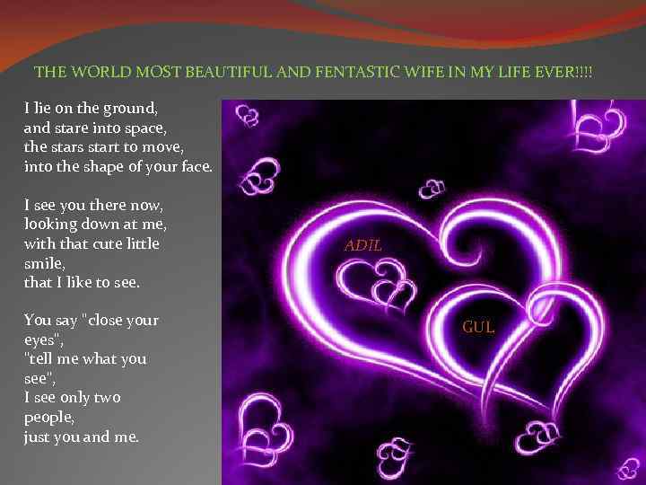 THE WORLD MOST BEAUTIFUL AND FENTASTIC WIFE IN MY LIFE EVER!!!! I lie on