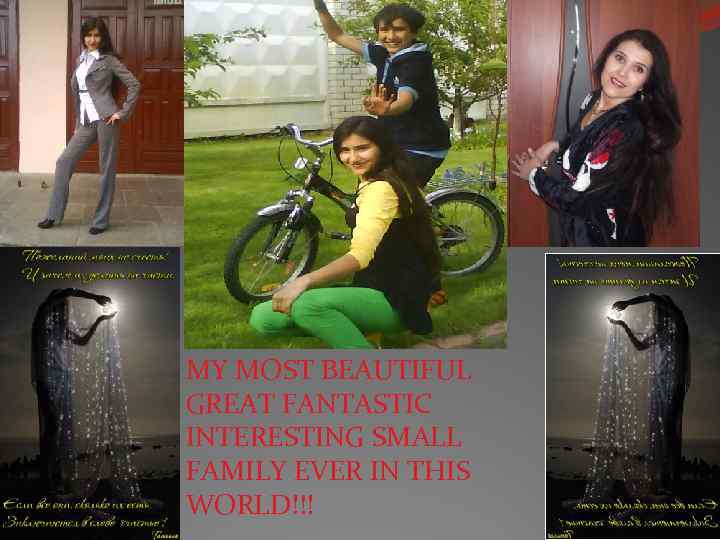 MY MOST BEAUTIFUL GREAT FANTASTIC INTERESTING SMALL FAMILY EVER IN THIS WORLD!!! 