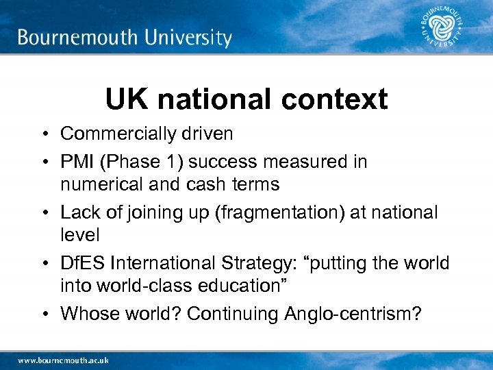 UK national context • Commercially driven • PMI (Phase 1) success measured in numerical