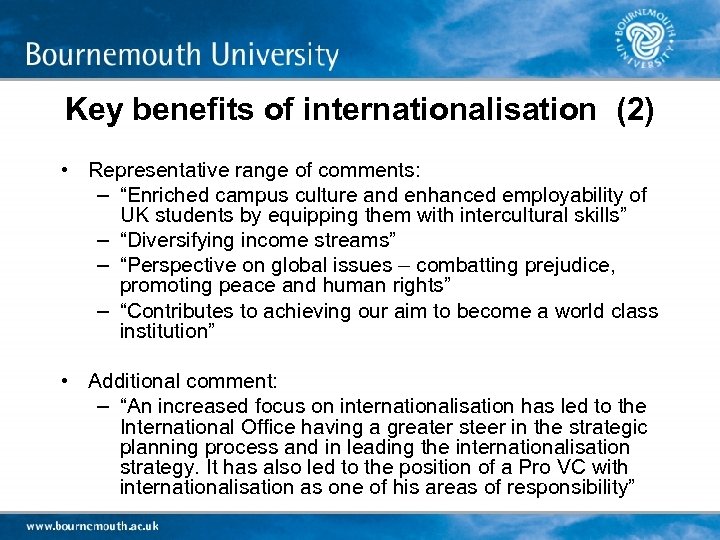 Key benefits of internationalisation (2) • Representative range of comments: – “Enriched campus culture