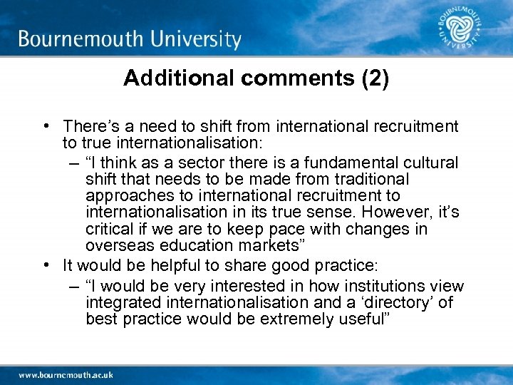 Additional comments (2) • There’s a need to shift from international recruitment to true