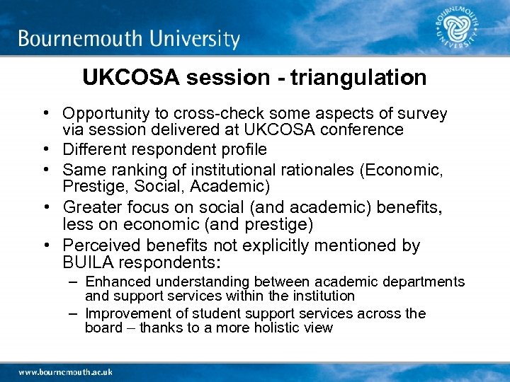 UKCOSA session - triangulation • Opportunity to cross-check some aspects of survey via session