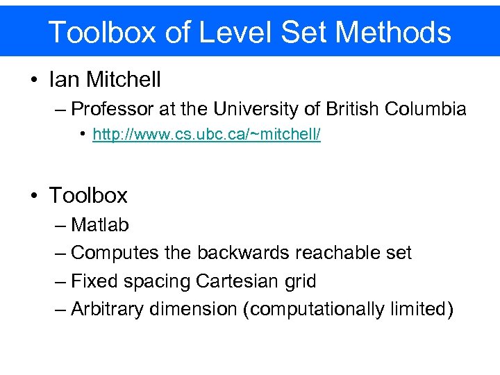 Toolbox of Level Set Methods • Ian Mitchell – Professor at the University of