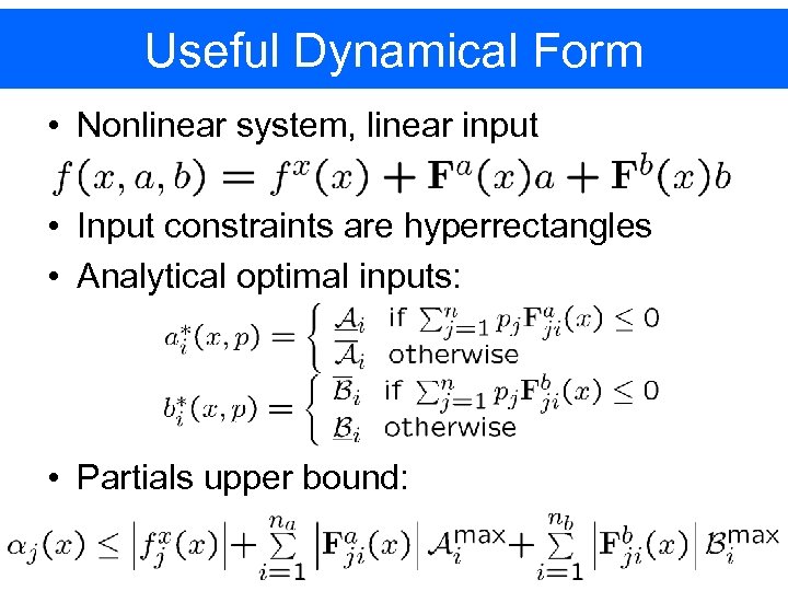 Useful Dynamical Form • Nonlinear system, linear input • Input constraints are hyperrectangles •