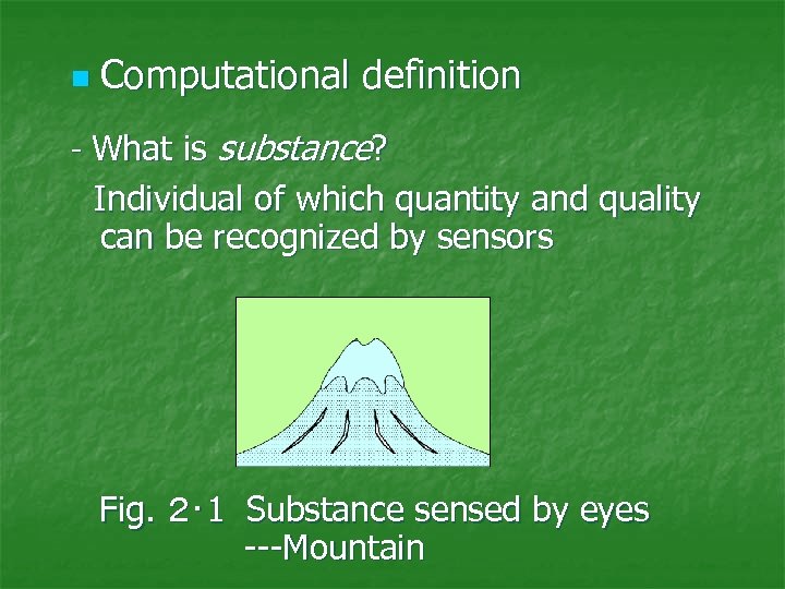 n Computational definition - What is substance? 　Individual of which quantity and quality can