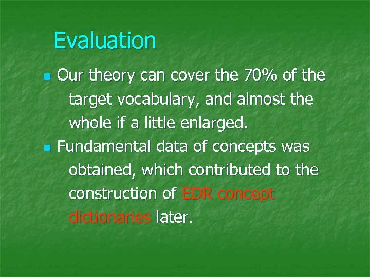 Evaluation　 Our theory can cover the 70% of the target vocabulary, and almost the