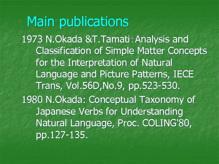 Main publications 1973 N. Okada &T. Tamati：Analysis and Classification of Simple Matter Concepts for