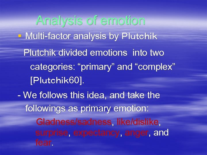 Analysis of emotion § Multi-factor analysis by Ｐｌｕｔｃｈｉｋ 　Plutchik divided emotions into two categories: