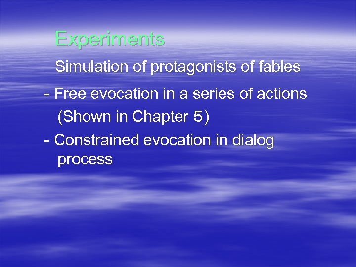 　Experiments 　Simulation of protagonists of fables - Free evocation in a series of actions