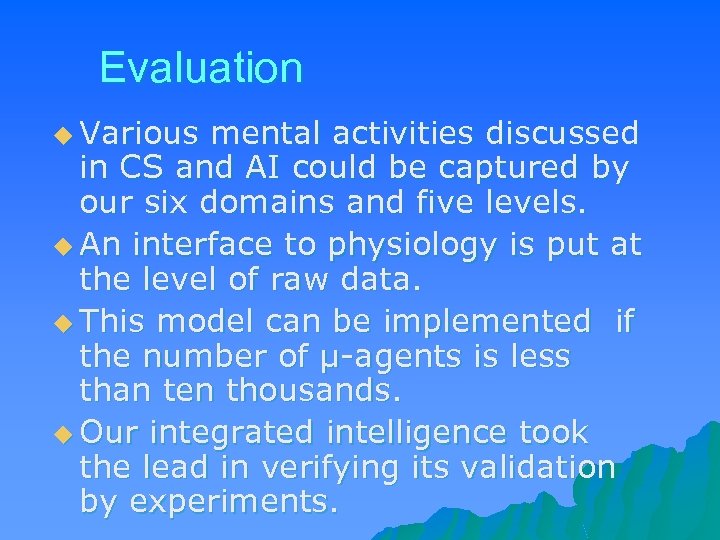 Evaluation u Various mental activities discussed in CS and AI could be captured by