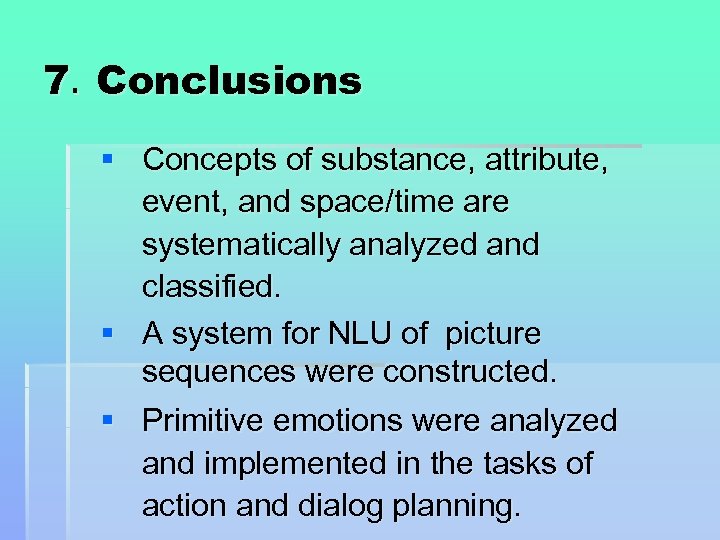 7．Conclusions § Concepts of substance, attribute, event, and space/time are systematically analyzed and classified.