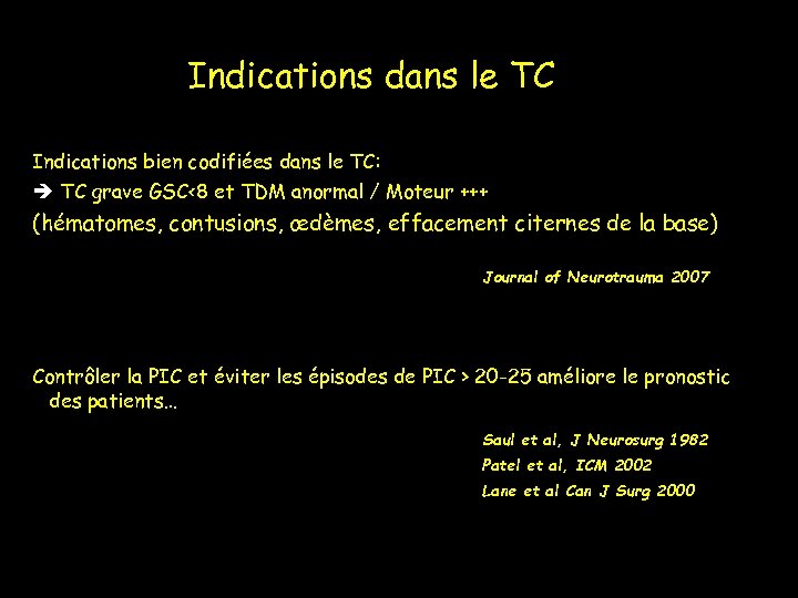 Indications dans le TC Indications bien codifiées dans le TC: TC grave GSC<8 et