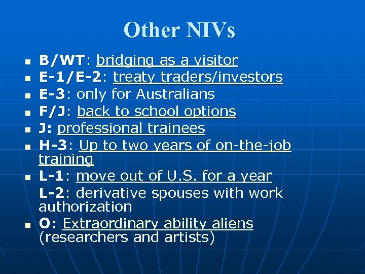 Other NIVs n n n n B/WT: bridging as a visitor E-1/E-2: treaty traders/investors