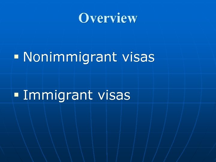 Overview § Nonimmigrant visas § Immigrant visas 