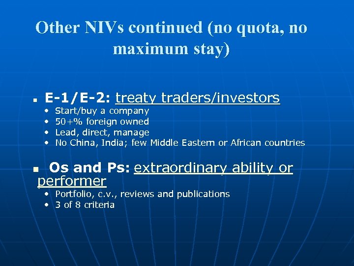 Other NIVs continued (no quota, no maximum stay) n E-1/E-2: treaty traders/investors • •