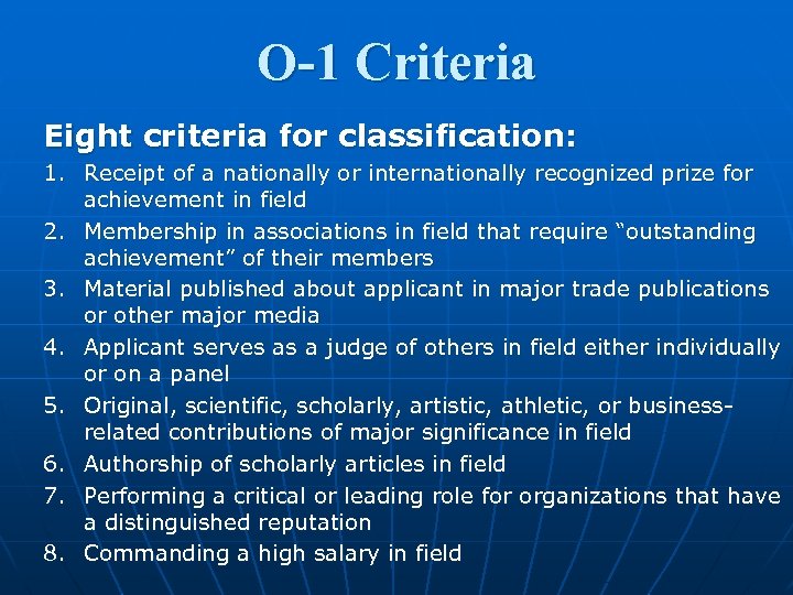 O-1 Criteria Eight criteria for classification: 1. Receipt of a nationally or internationally recognized