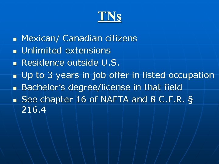 TNs n n n Mexican/ Canadian citizens Unlimited extensions Residence outside U. S. Up