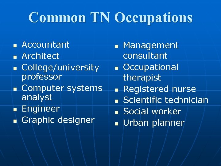 Common TN Occupations n n n Accountant Architect College/university professor Computer systems analyst Engineer