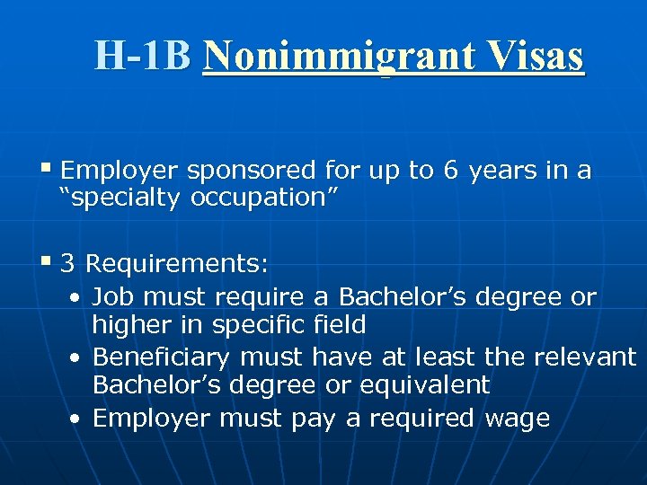 H-1 B Nonimmigrant Visas § Employer sponsored for up to 6 years in a