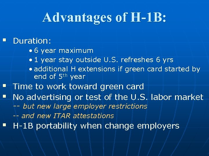 Advantages of H-1 B: § Duration: § § Time to work toward green card