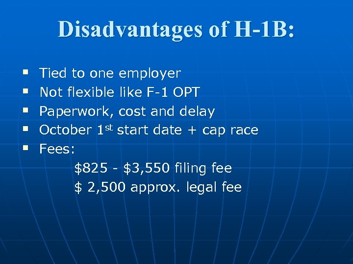 Disadvantages of H-1 B: § § § Tied to one employer Not flexible like