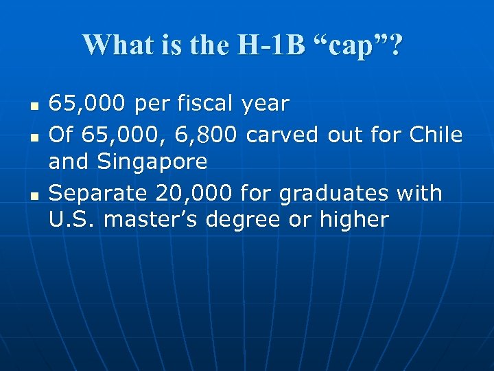 What is the H-1 B “cap”? n n n 65, 000 per fiscal year