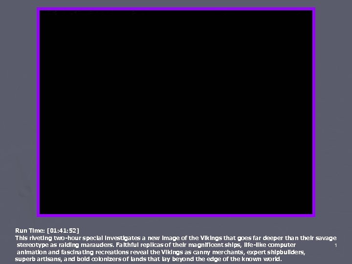 Run Time: [01: 41: 52] This riveting two-hour special investigates a new image of