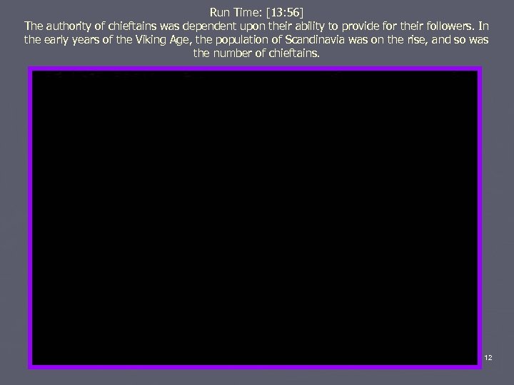 Run Time: [13: 56] The authority of chieftains was dependent upon their ability to