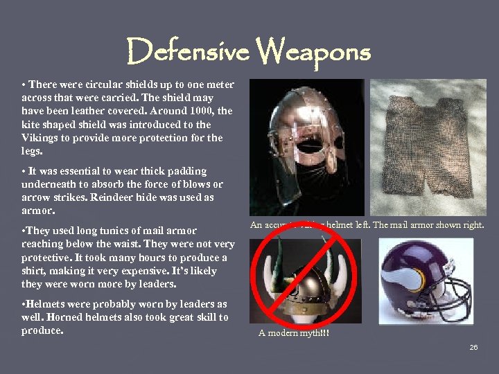Defensive Weapons • There were circular shields up to one meter across that were
