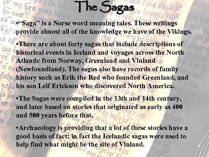 The Sagas • “Saga” is a Norse word meaning tales. These writings provide almost