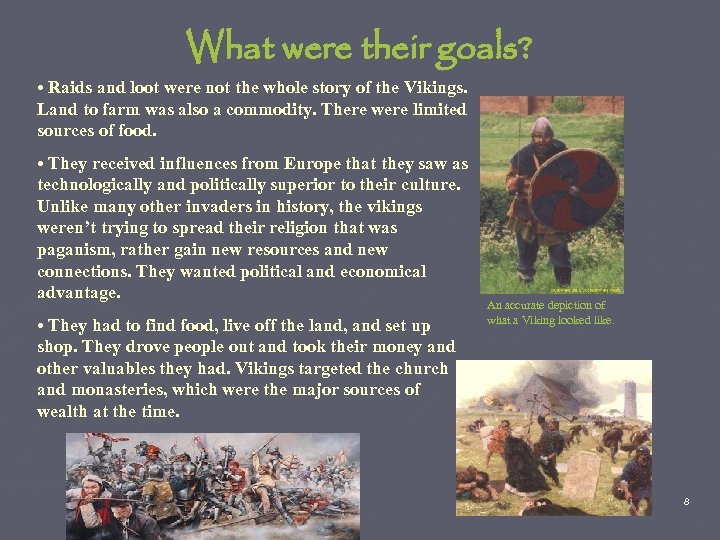 What were their goals? • Raids and loot were not the whole story of