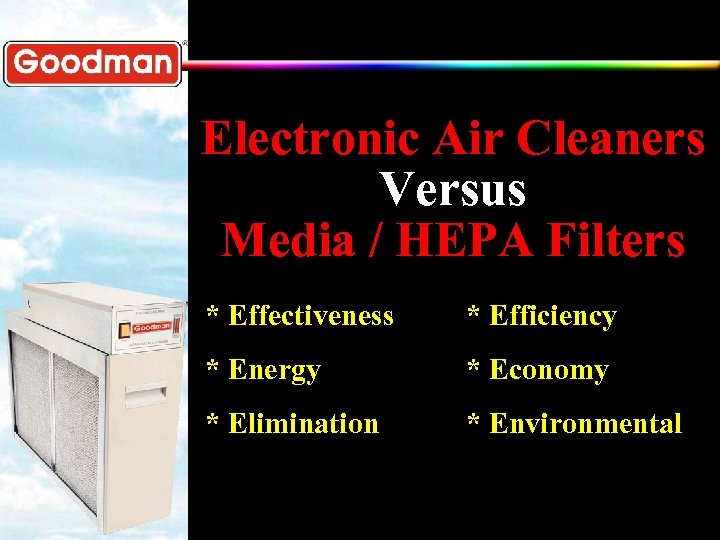 Electronic Air Cleaners Versus Media / HEPA Filters * Effectiveness * Efficiency * Energy