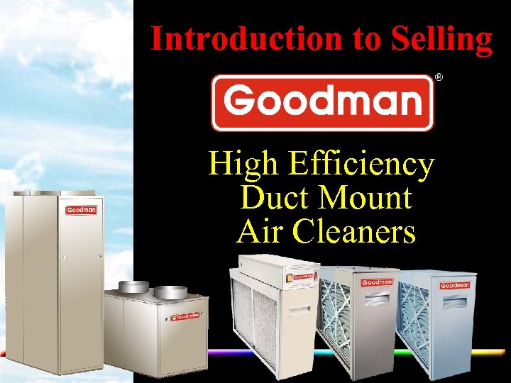 Introduction to Selling High Efficiency Duct Mount Air Cleaners 