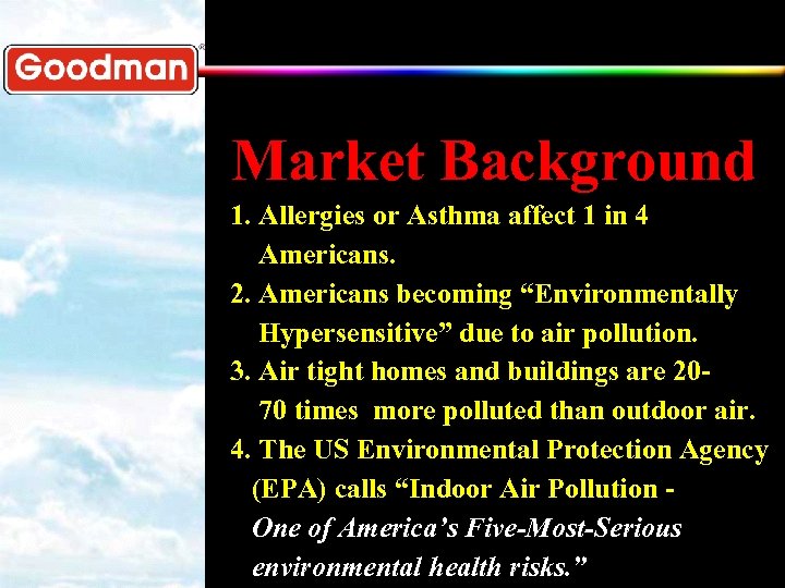 Market Background 1. Allergies or Asthma affect 1 in 4 Americans. 2. Americans becoming