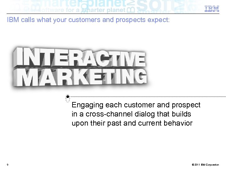 IBM calls what your customers and prospects expect: Engaging each customer and prospect in