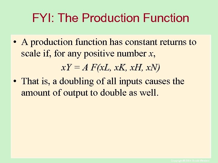 FYI: The Production Function • A production function has constant returns to scale if,