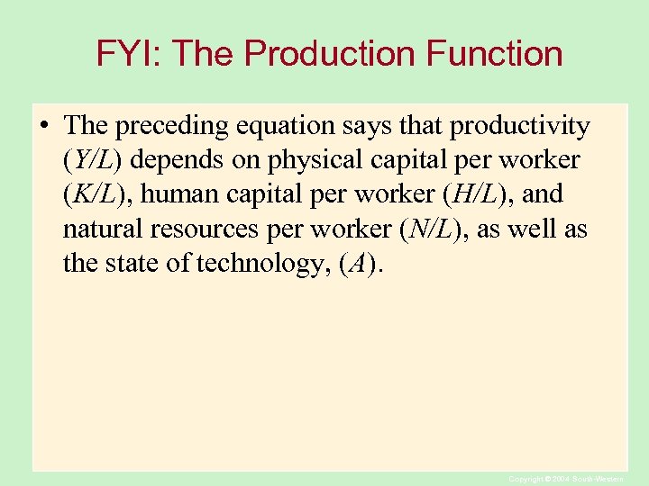 FYI: The Production Function • The preceding equation says that productivity (Y/L) depends on