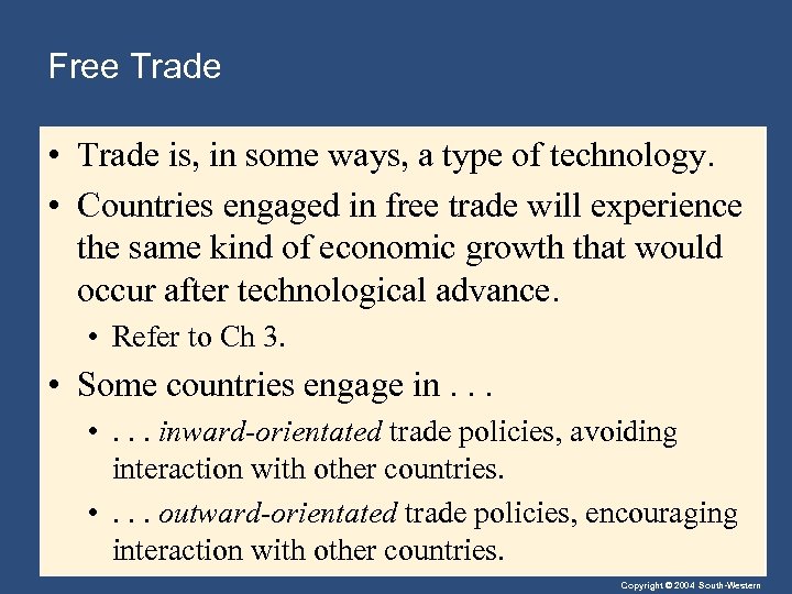 Free Trade • Trade is, in some ways, a type of technology. • Countries