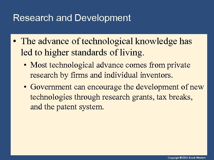 Research and Development • The advance of technological knowledge has led to higher standards