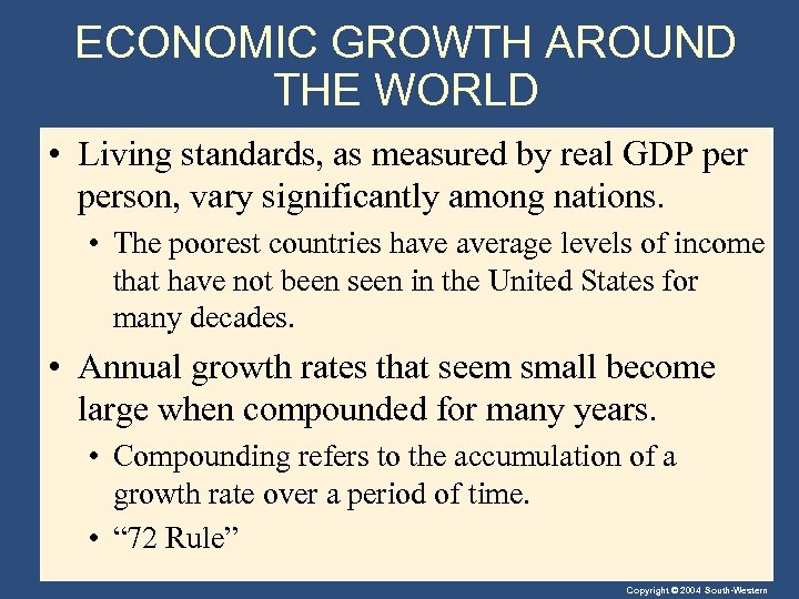 ECONOMIC GROWTH AROUND THE WORLD • Living standards, as measured by real GDP person,