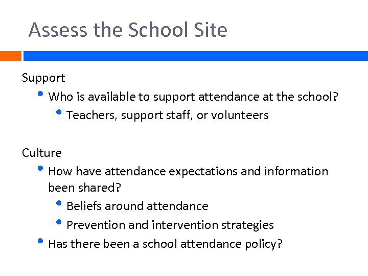 Assess the School Site Support • Who is available to support attendance at the