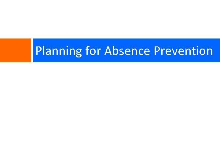 Planning for Absence Prevention 