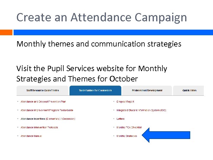 Create an Attendance Campaign Monthly themes and communication strategies Visit the Pupil Services website