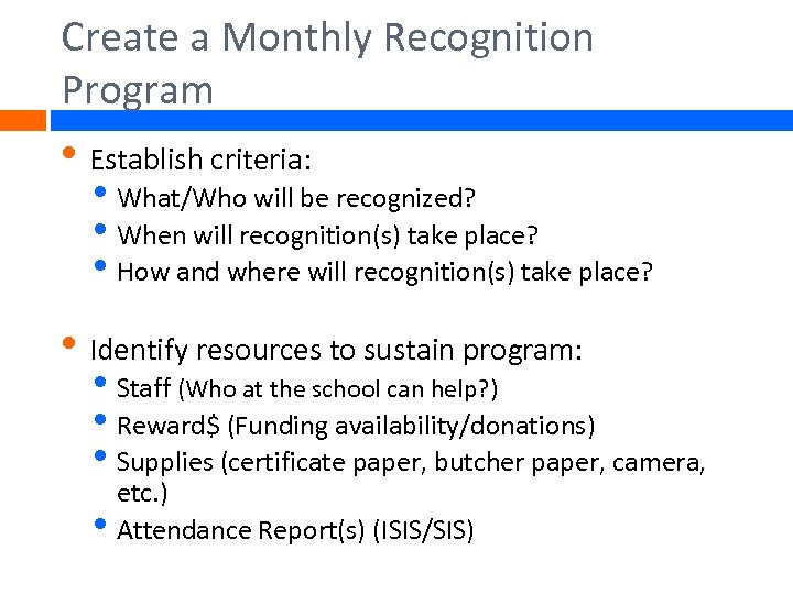 Create a Monthly Recognition Program • Establish criteria: • What/Who will be recognized? •