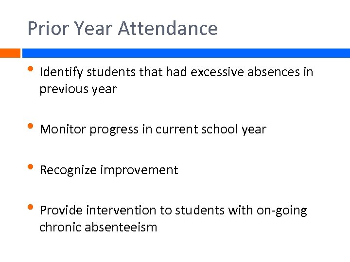 Prior Year Attendance • Identify students that had excessive absences in previous year •