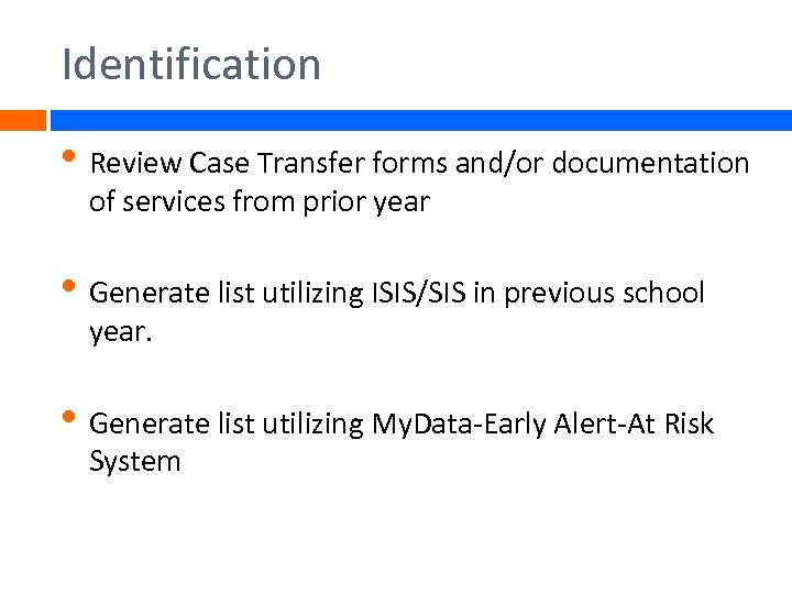 Identification • Review Case Transfer forms and/or documentation of services from prior year •
